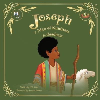 Joseph: A Man of Kindness and Goodness by Cole, Elle