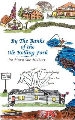 By the Banks of the OLE Rolling Fork by Holbert, Mary Sue