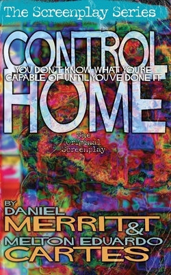 Control Home, the Screenplay by Merritt, Daniel