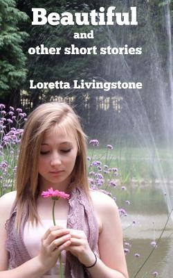 Beautiful: and other short stories by Livingstone, Loretta
