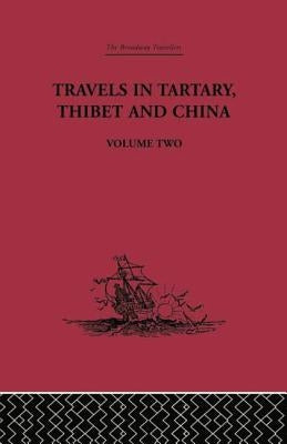 Travels in Tartary Thibet and China, Volume Two: 1844-1846 by Gabet