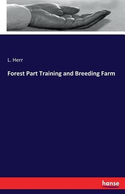 Forest Part Training and Breeding Farm by Herr, L.