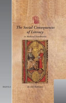 The Social Consequences of Literacy in Medieval Scandinavia by Nedkvitne, Arnved
