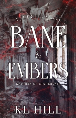 A Legion of Bane and Embers by Hill, Kl