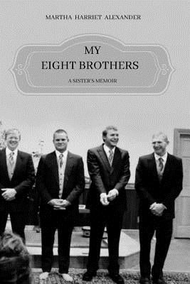 My Eight Brothers by Alexander, Martha Morton