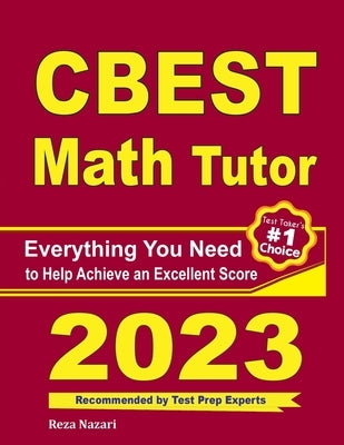 CBEST Math Tutor: Everything You Need to Help Achieve an Excellent Score by Nazari, Reza
