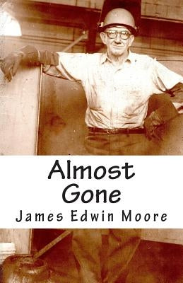 Almost Gone by Moore, James Edwin