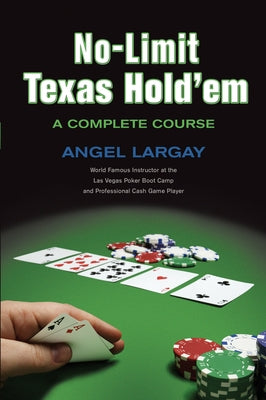 No-Limit Texas Hold'em: A Complete Course by Largay, Angel