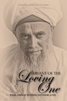 Servant of the Loving One by Sutherland, Paul Abdul Wadud