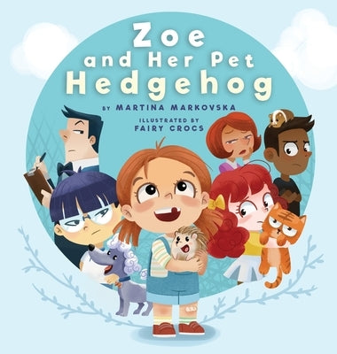 Zoe and Her Pet Hedgehog: Everyone is Beautiful and Talented in Their Own Way by Markovska, Martina