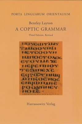 A Coptic Grammar: With Chrestomathy and Glossary. Sahidic Dialect by Layton, Bentley