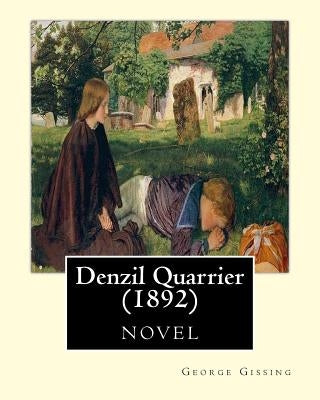 Denzil Quarrier (1892), by George Gissing (novel) by Gissing, George