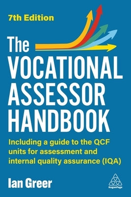 The Vocational Assessor Handbook: Including a Guide to the Qcf Units for Assessment and Internal Quality Assurance (Iqa) by Greer, Ian