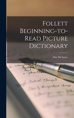 Follett Beginning-to-read Picture Dictionary by McIntire, Alta 1890-