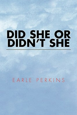 Did She or Didn't She by Perkins, Earle