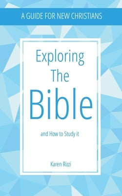 Exploring the Bible and How to Study It by Rizzi, Karen