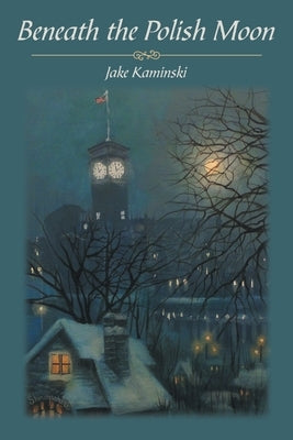 Beneath the Polish Moon by Kaminski, Jake