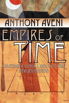 Empires of Time: Calendars, Clocks, and Cultures, Revised Edition by Aveni, Anthony