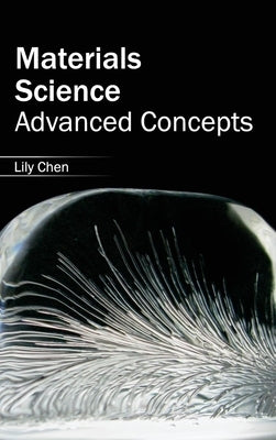 Materials Science: Advanced Concepts by Chen, Lily