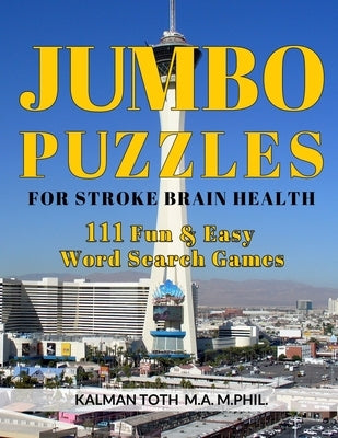 Jumbo Puzzles for Stroke Brain Health: 111 Fun & Easy Word Search Games by Toth M. a. M. Phil, Kalman