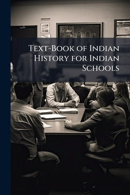 Text-Book of Indian History for Indian Schools by 