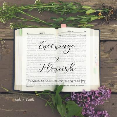 Encourage to Flourish: 31 Cards to Share Truth and Spread Joy by Cook, Robin