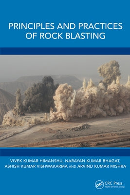 Principles and Practices of Rock Blasting by Himanshu, Vivek Kumar