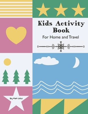 Kids Activity Book: Home and Travel by Law, Ken
