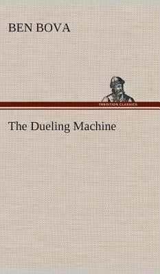 The Dueling Machine by Bova, Ben