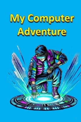 My Computer Adventure by Linville, Rich