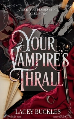 Your Vampire's Thrall: A Dark Vampire Romance Novella by Buckles, Lacey