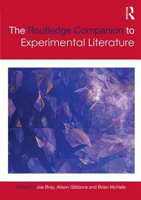The Routledge Companion to Experimental Literature by Bray, Joe
