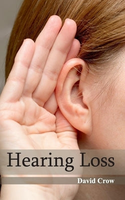 Hearing Loss by Crow, David
