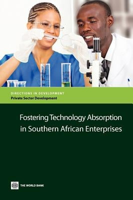 Fostering Technology Absorption in Southern African Enterprises by The World Bank