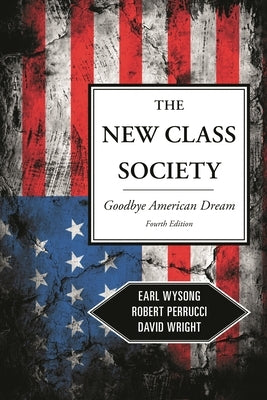 New Class Society: Goodbye American Dream? by Wysong, Earl