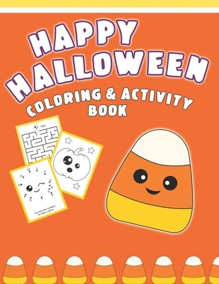 Happy Halloween Coloring And Activity Book: Cute & Fun Activities For Toddlers (Coloring Pages, Mazes, Dot to Dot) by Fun, Halloween