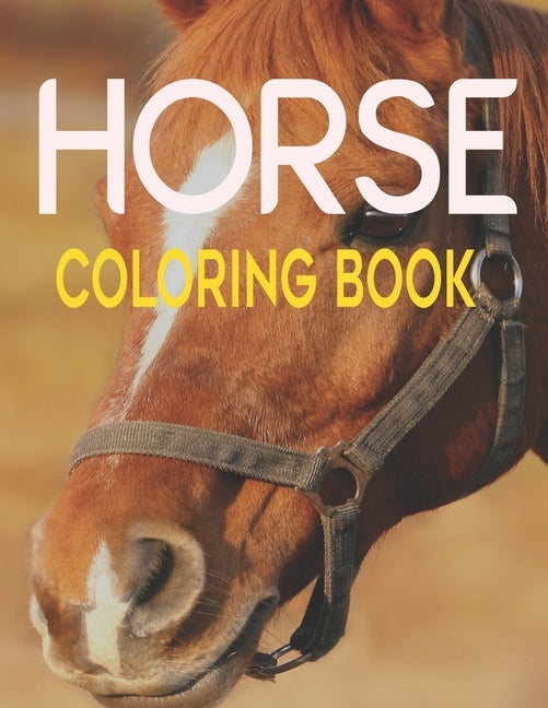 Horse Coloring Book: Horse Coloring Pages for Kids & Adults. by Book Publisher, Merchant