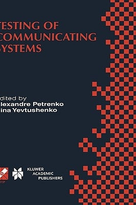 Testing of Communicating Systems: Proceedings of the Ifip Tc6 11th International Workshop on Testing of Communicating Systems (Iwtcs'98) August 31-Sep by Yevtushenko, Nina