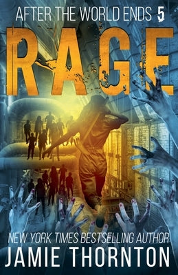 After The World Ends: Rage (Book 5) by Thornton, Jamie