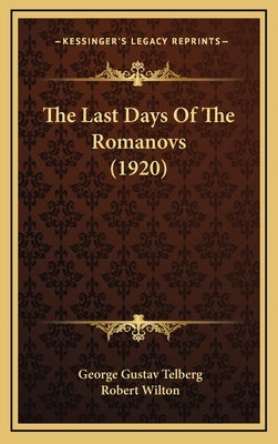 The Last Days Of The Romanovs (1920) by Telberg, George Gustav