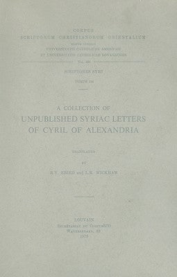 A Collection of Unpublished Syriac Letters of Cyril of Alexandria. Syr. 158: V. by Wickham, Lr