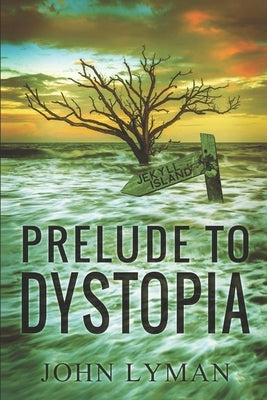 Prelude to Dystopia by Lyman, John B.