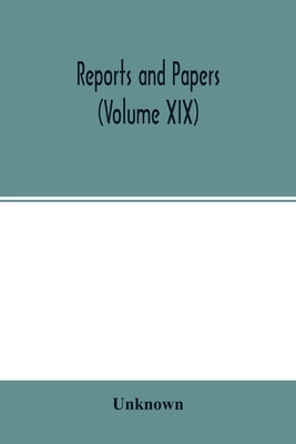 Reports and papers: Read at the meetings of the architectural societies of the counties of Lincoln and Nottingham, county of York, Archdea by Unknown