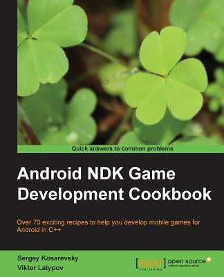 Android Ndk Game Development Cookbook by Kosarevsky, Sergey