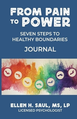 From Pain to Power: Seven Steps to Healthy Boundaries Journal by Saul, Ellen H.
