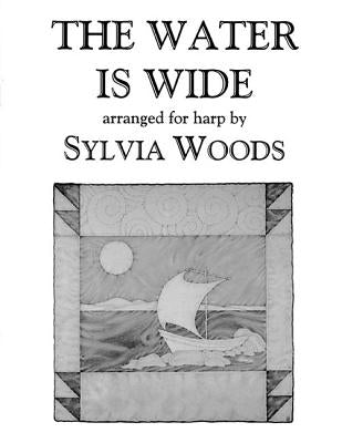 The Water Is Wide: Arranged for Harp by Woods, Sylvia