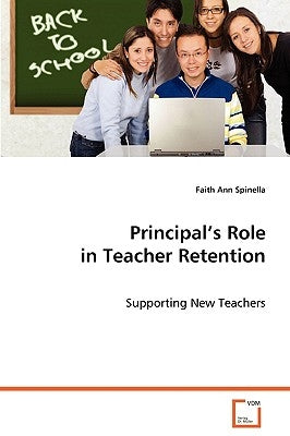 Principal's Role in Teacher Retention by Spinella, Faith Ann
