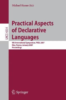 Practical Aspects of Declarative Languages: 9th International Symposium, Padl 2007, Nice, France, January 14-15, 2007, Proceedings by Hanus, Michael