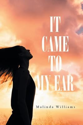 It Came to My Ear by Williams, Malinda