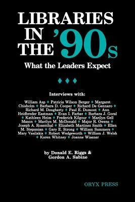 Libraries in the '90s by Riggs, Donald E.
